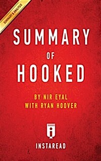 Summary of Hooked: by Nir Eyal with Ryan Hoover Includes Analysis (Paperback)