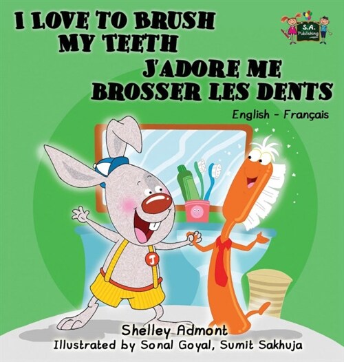 I Love to Brush My Teeth JAdore Me Brosser Les Dents: English French Bilingual Edition (Hardcover)