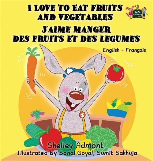 I Love to Eat Fruits and Vegetables Jaime manger des fruits et des legumes: English French Bilingual Book (Hardcover)