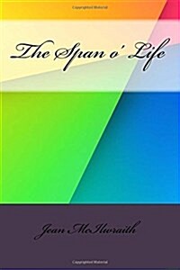The Span O Life (Paperback)