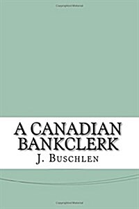 A Canadian Bankclerk (Paperback)