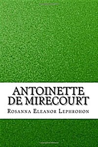 Antoinette de Mirecourt (Paperback)