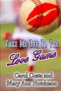 Take Me Out to the Love Game (Paperback)