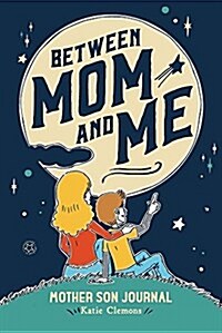 Between Mom and Me: Mother Son Journal (Paperback)
