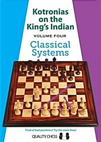 Kotronias on the Kings Indian Volume IV : Classical Systems (Paperback)