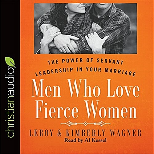 Men Who Love Fierce Women: The Power of Servant Leadership in Your Marriage (Audio CD)