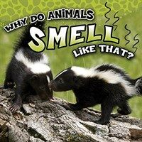 Why Do Animals Smell Like That? (Paperback)