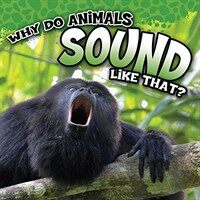 Why Do Animals Sound Like That? (Paperback)