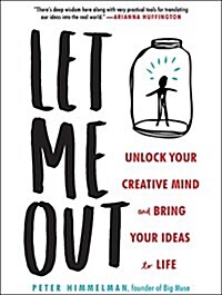 Let Me Out: Unlock Your Creative Mind and Bring Your Ideas to Life (Audio CD)