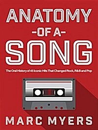 Anatomy of a Song: The Oral History of 45 Iconic Hits That Changed Rock, R&B and Pop (Audio CD)