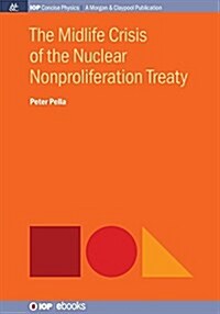 The Midlife Crisis of the Nuclear Nonproliferation Treaty (Paperback)