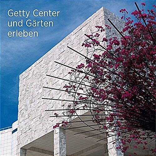 Seeing the Getty Center and Gardens: German Ed.: German Edition (Paperback)