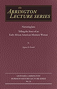 Narrating Jane: Telling the Story of an Early African American Mormon Woman Volume 21 (Paperback)