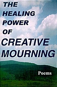 The Healing Power of Creative Mourning (Paperback)