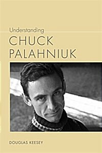 Understanding Chuck Palahniuk (Hardcover)