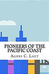 Pioneers of the Pacific Coast (Paperback)