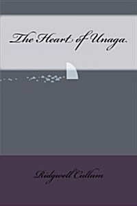 The Heart of Unaga (Paperback)
