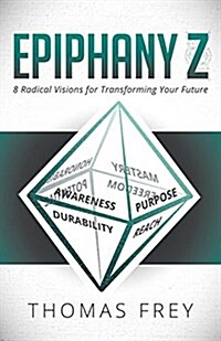 Epiphany Z: Eight Radical Visions for Transforming Your Future (Hardcover)