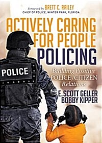 Actively Caring for People Policing: Building Positive Police/Citizen Relations (Paperback)