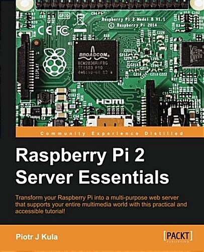 Raspberry Pi 2 Server Essentials (Paperback)