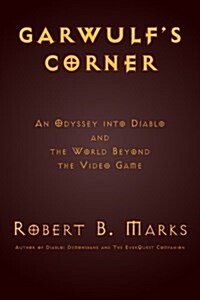 Garwulfs Corner: An Odyssey Into Diablo and the World Beyond the Video Game (Paperback)