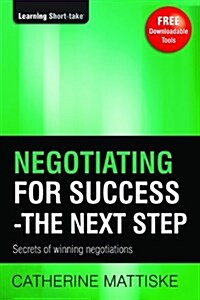 Negotiating for Success - The Next Step: Secrets of winning negotiations (Paperback, 3)