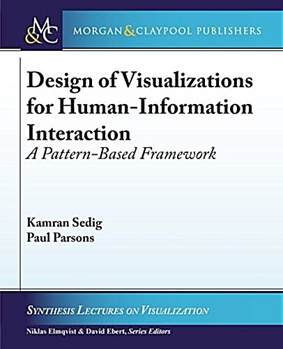 Design of Visualizations for Human-Information Interaction: A Pattern-Based Framework (Paperback)