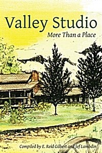 Valley Studio: More Than a Place (Paperback)