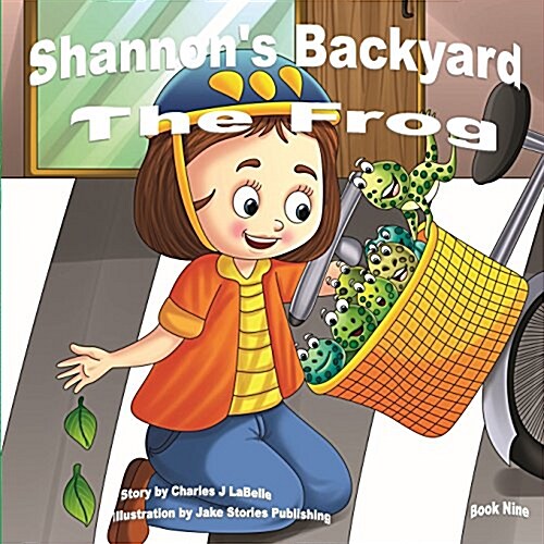 Shannons Backyard the Frog Book Nine (Paperback)