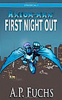 First Night Out: A Superhero Novel [Axiom-Man Saga Episode No. 0] (Paperback)