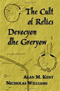 The Cult of Relics: Devocyon Dhe Greryow (Paperback)