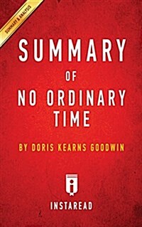 Summary of No Ordinary Time: by Doris Kearns Goodwin Includes Analysis (Paperback)