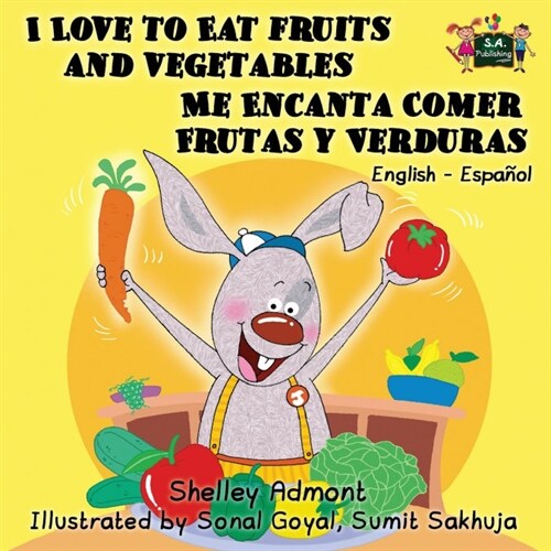 I Love to Eat Fruits and Vegetables Me Encanta Comer Frutas y Verduras: English Spanish Bilingual Edition (Paperback)