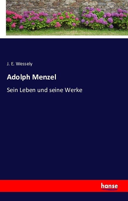 Adolph Menzel: Sein Leben und seine Werke (Paperback)