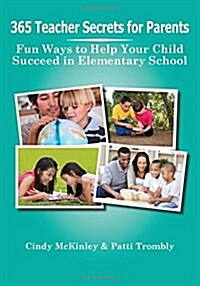 365 Teacher Secrets for Parents: Fun Ways to Help Your Child Succeed in Elementary School (Paperback)