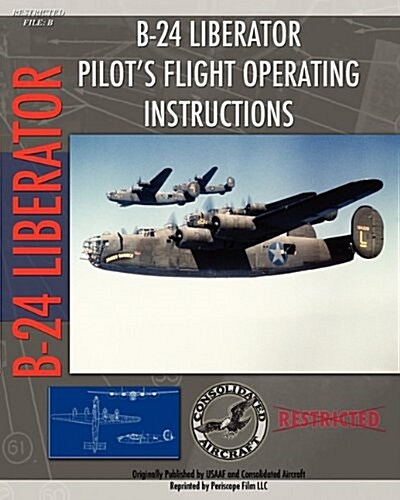 B-24 Liberator Pilots Flight Operating Instructions (Paperback)