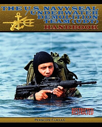 The U.S. Navy Seal / Underwater Demolition Team (Udt) Handbook (Paperback)