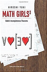 Math Girls 3: Godels Incompleteness Theorems (Paperback)