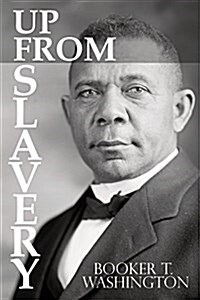 Up from Slavery by Booker T. Washington (Paperback)