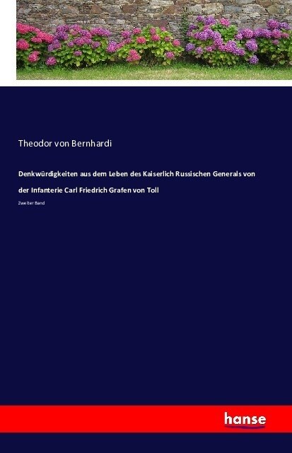 Denkw?digkeiten aus dem Leben des Kaiserlich Russischen Generals von der Infanterie Carl Friedrich Grafen von Toll: Zweiter Band (Paperback)