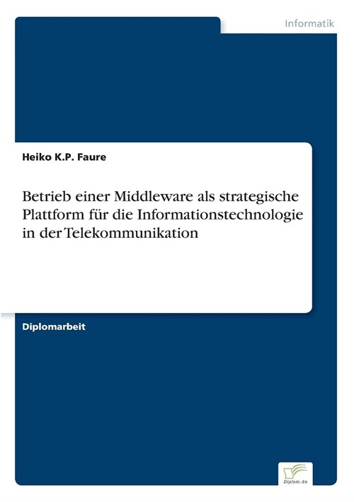 Betrieb Einer Middleware ALS Strategische Plattform F? Die Informationstechnologie in Der Telekommunikation (Paperback)