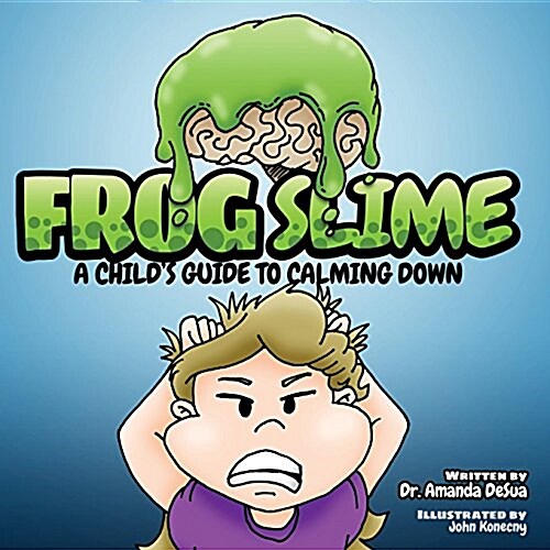 Frog Slime: A Childs Guide to Calming Down (Paperback)