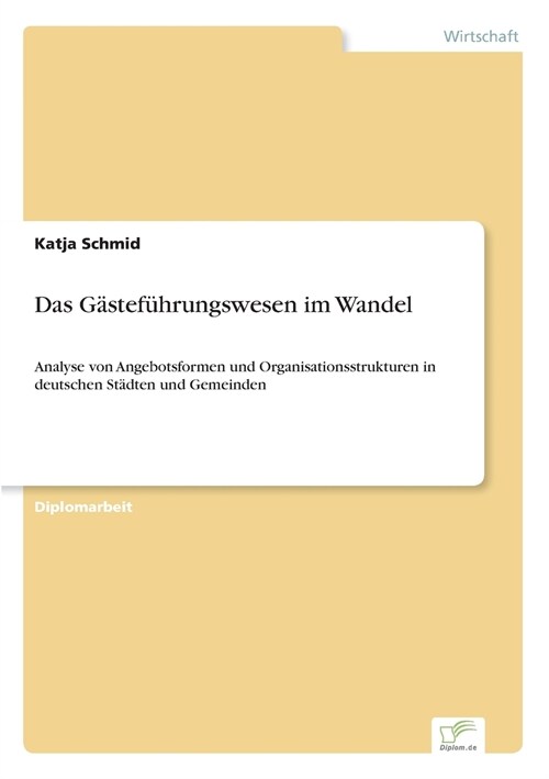 Das G?tef?rungswesen im Wandel: Analyse von Angebotsformen und Organisationsstrukturen in deutschen St?ten und Gemeinden (Paperback)