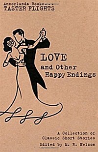 Love and Other Happy Endings: A Collection of Classic Short Stories (Paperback)