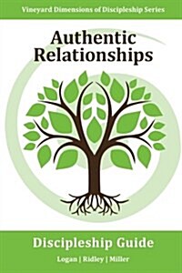 Authentic Relationships: Vineyard Dimensions of Discipleship Series: Engaging with Other People in Ways That Reflect the Heart of God Toward Th (Paperback)