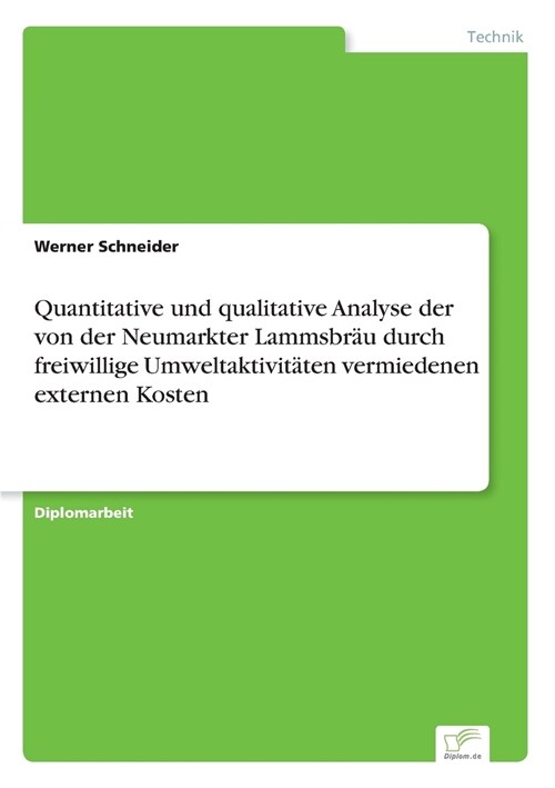 Quantitative Und Qualitative Analyse Der Von Der Neumarkter Lammsbr? Durch Freiwillige Umweltaktivit?en Vermiedenen Externen Kosten (Paperback)