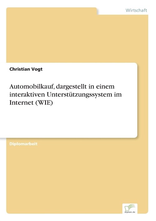 Automobilkauf, Dargestellt in Einem Interaktiven Unterst?zungssystem Im Internet (Wie) (Paperback)