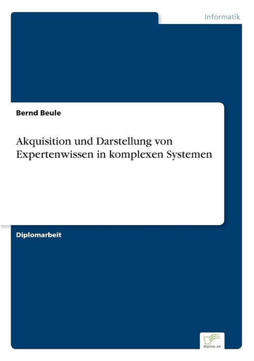 Akquisition Und Darstellung Von Expertenwissen in Komplexen Systemen (Paperback)