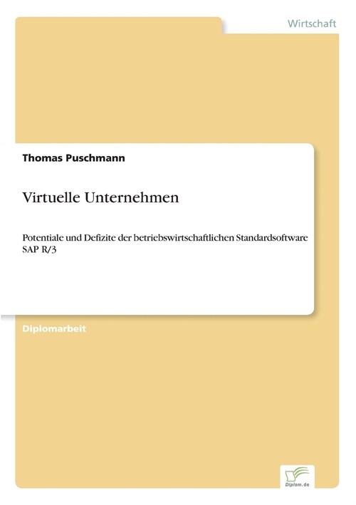 Virtuelle Unternehmen: Potentiale und Defizite der betriebswirtschaftlichen Standardsoftware SAP R/3 (Paperback)