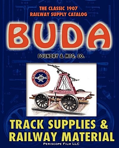 1907 Buda Track Supplies and Railway Material Catalog (Paperback)